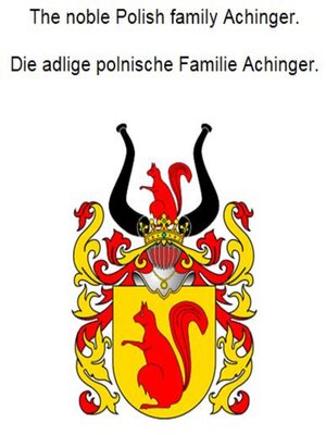 cover image of The noble Polish family Achinger. Die adlige polnische Familie Achinger.